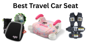 Read more about the article Best Travel Car Seat (2026): 10 Smart Picks for Flights, Road Trips, and Rideshares