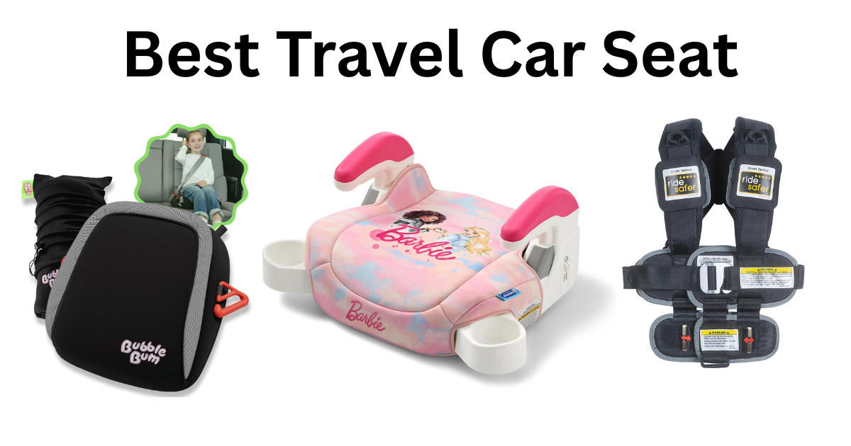 Read more about the article Best Travel Car Seat (2026): 10 Smart Picks for Flights, Road Trips, and Rideshares