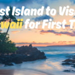 Best Island to Visit in Hawaii for First Time: Oʻahu vs Maui vs Kauaʻi vs Big Island