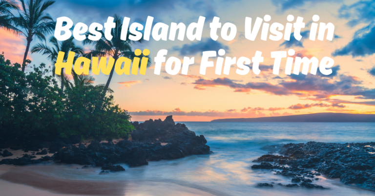Best Island to Visit in Hawaii for First Time