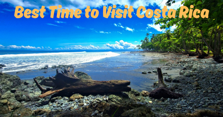 Best Time to Visit Costa Rica