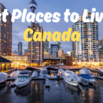Best Places to Live in Canada: 8 Top Cities for Families, Americans, and Newcomers