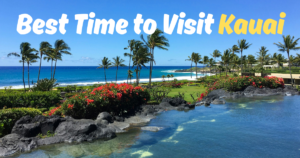 Read more about the article Best Time to Visit Kauai: A Practical Guide for Weather, Crowds, Rain, and Better Value